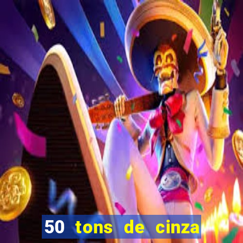 50 tons de cinza completo dublado